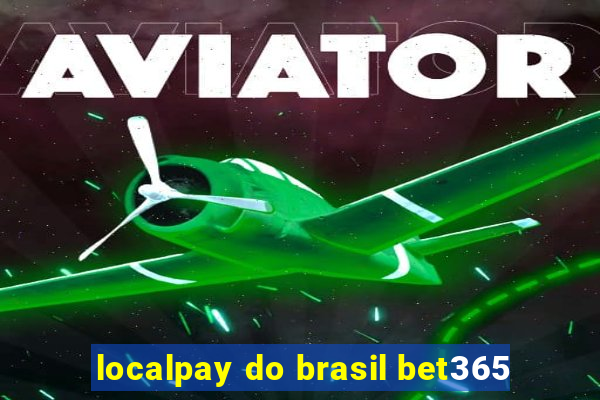 localpay do brasil bet365